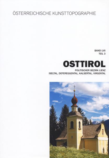 Osttirol. Band 1-4. Die Kunstdenkmäler Osttirols komplett / Iseltal, Kalsertal, Defereggental, Virgental