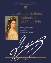 Císarovna Alžbeta Rakouská 1837-1898