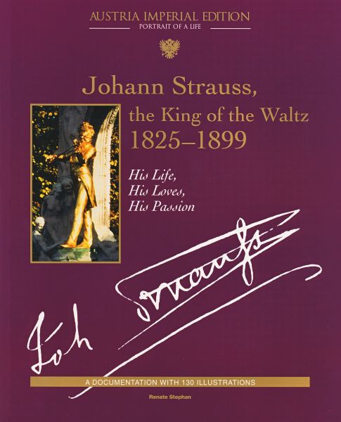 Johann Strauss, the King of the Waltz 1825-1899